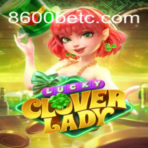 Descubra a Emoção de LuckyCloverLady e a Mecânica do 8600bet
